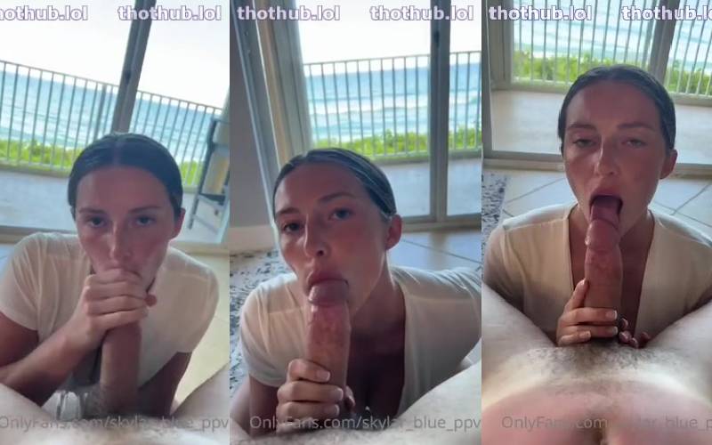 Skylar Blue Leaks Deepthroat Big Cock